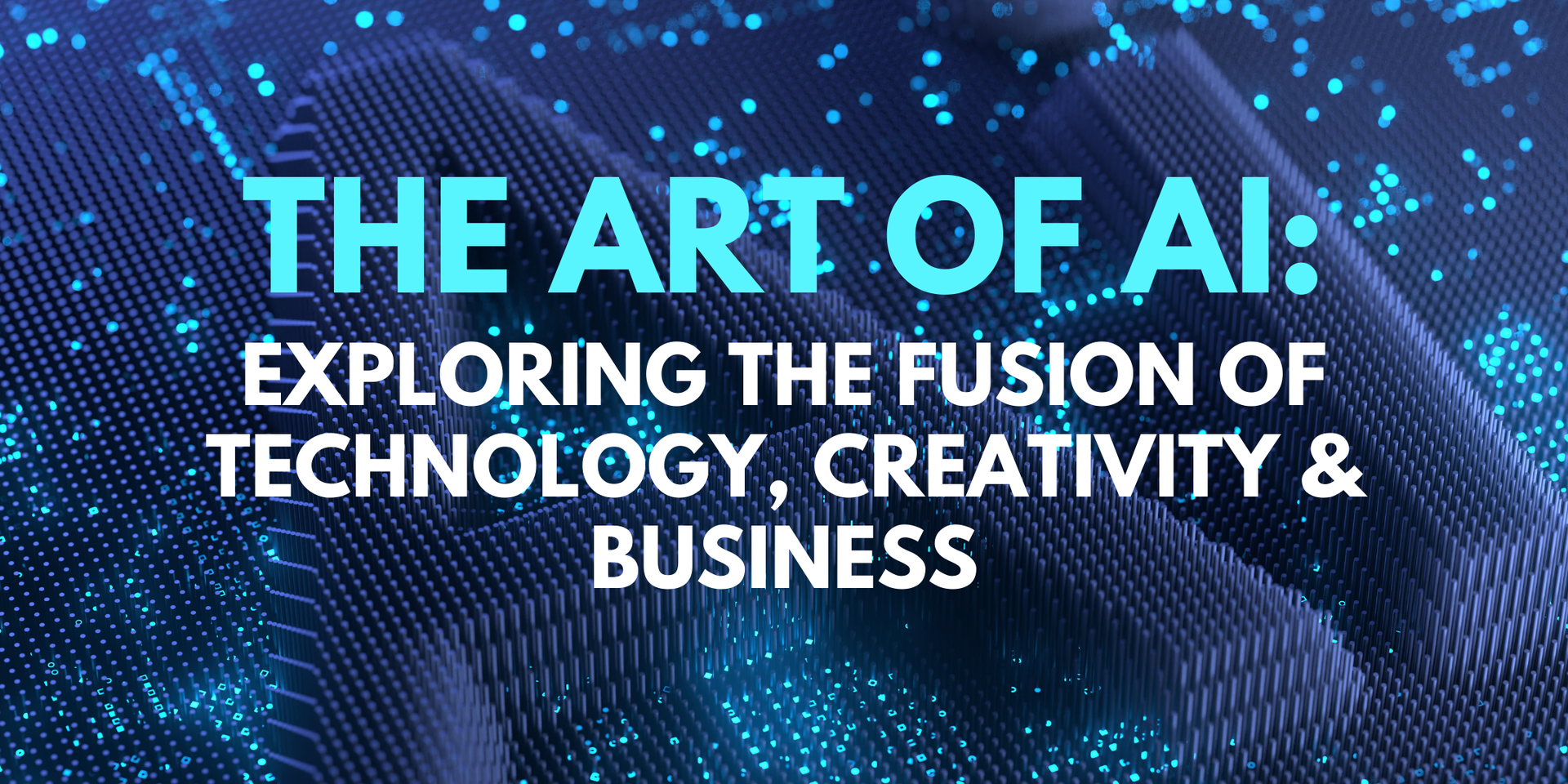 thumbnails The Art of AI: Exploring the Fusion of Technology, Creativity & Business